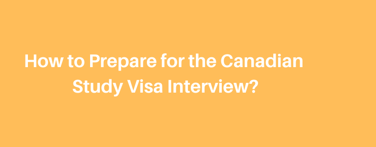 How to Prepare for the Canadian Study Visa interview