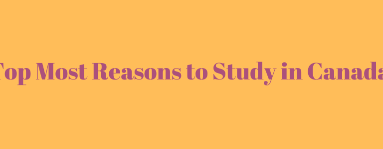 Why Study in Canada? | Top Most Reasons to Study in Canada in 2023