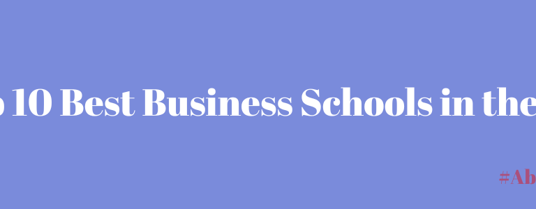 Top 10 Best Business Schools in the UK