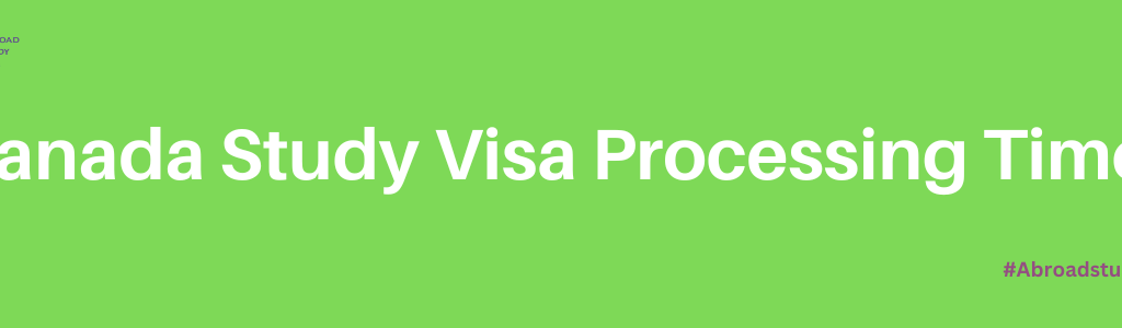 Canada Study Visa Processing Time