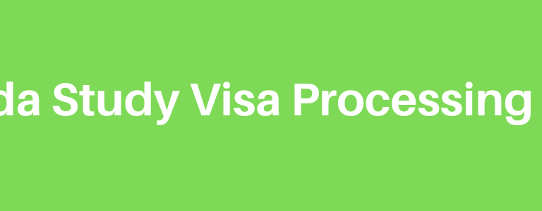 Canada Study Visa Processing Time