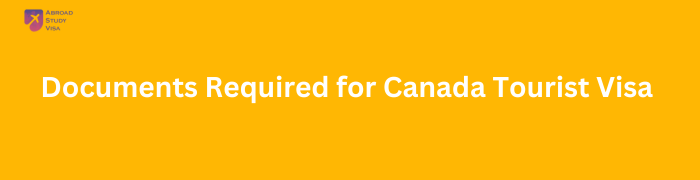 Documents requirements for canada tourist visa