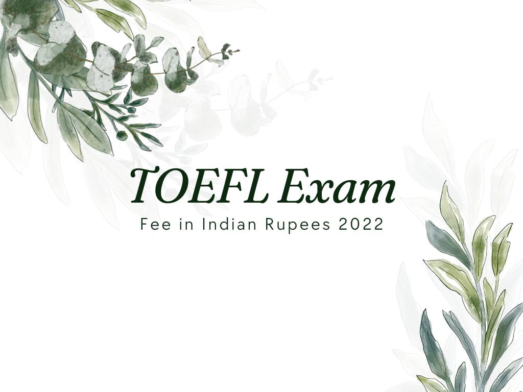 TOEFL Exam Fee in Indian Rupees 2022